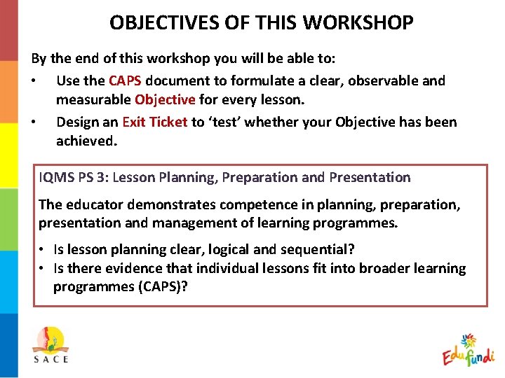 OBJECTIVES OF THIS WORKSHOP By the end of this workshop you will be able