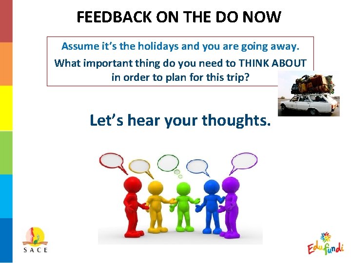 FEEDBACK ON THE DO NOW Assume it’s the holidays and you are going away.