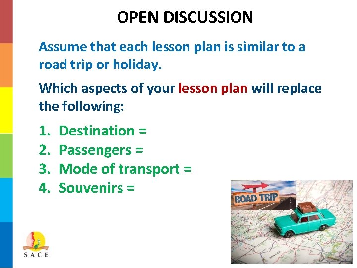 OPEN DISCUSSION Assume that each lesson plan is similar to a road trip or
