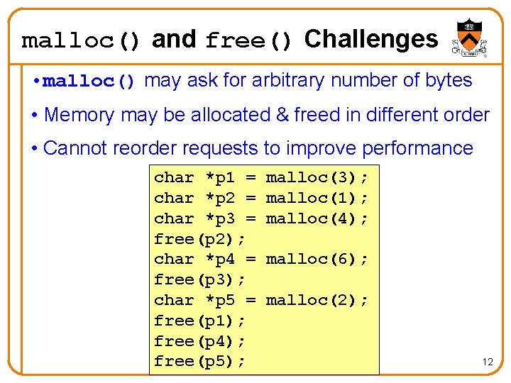 malloc() and free() Challenges • malloc() may ask for arbitrary number of bytes •