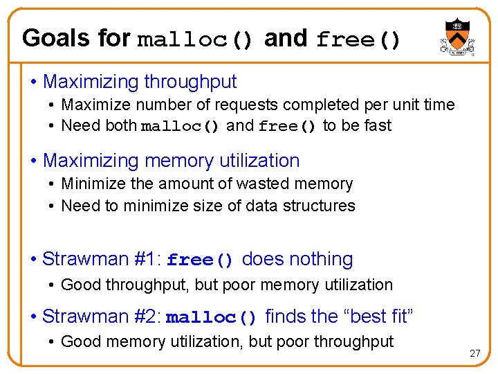 Goals for malloc() and free() • Maximizing throughput • Maximize number of requests completed