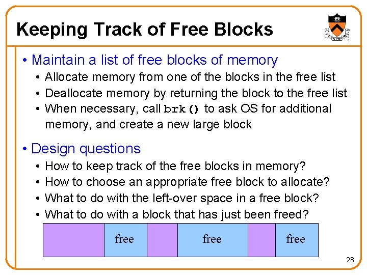 Keeping Track of Free Blocks • Maintain a list of free blocks of memory