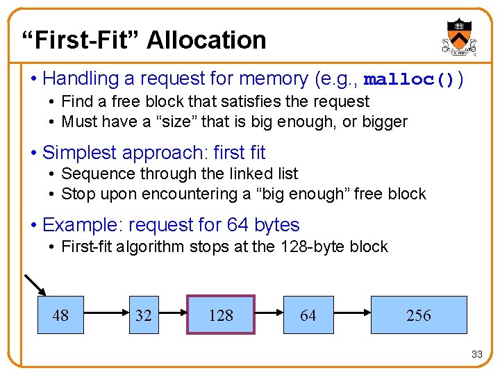 “First-Fit” Allocation • Handling a request for memory (e. g. , malloc()) • Find