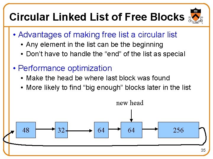 Circular Linked List of Free Blocks • Advantages of making free list a circular