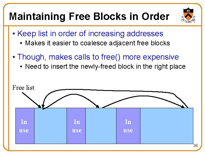 Maintaining Free Blocks in Order • Keep list in order of increasing addresses •