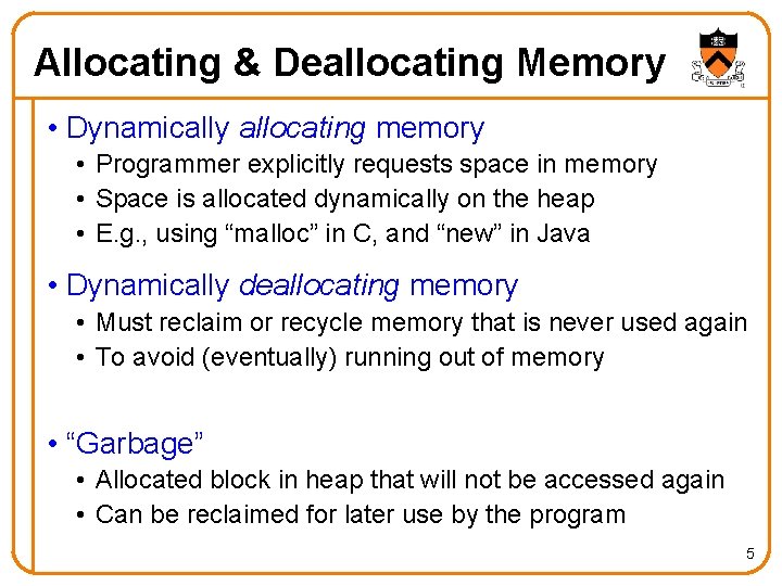 Allocating & Deallocating Memory • Dynamically allocating memory • Programmer explicitly requests space in