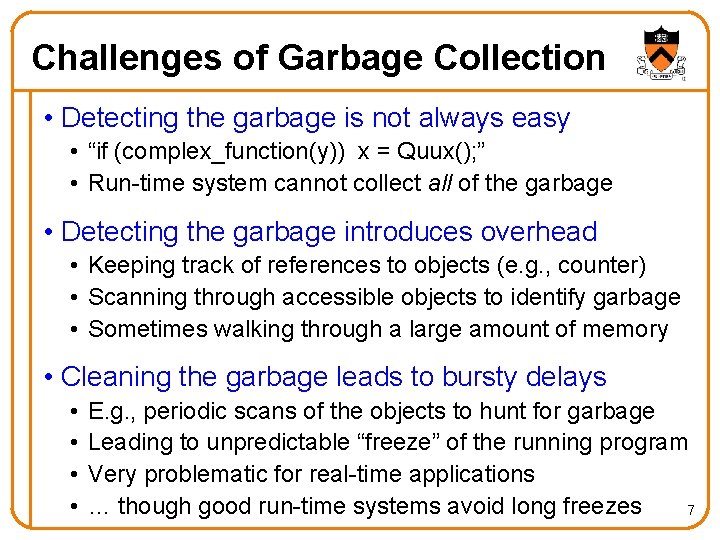 Challenges of Garbage Collection • Detecting the garbage is not always easy • “if