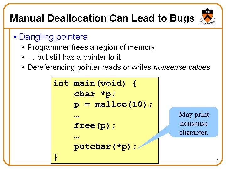 Manual Deallocation Can Lead to Bugs • Dangling pointers • Programmer frees a region