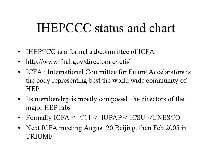 IHEPCCC status and chart • IHEPCCC is a formal subcommittee of ICFA • http: