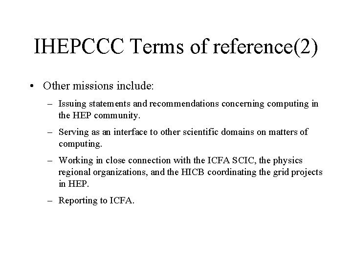 IHEPCCC Terms of reference(2) • Other missions include: – Issuing statements and recommendations concerning