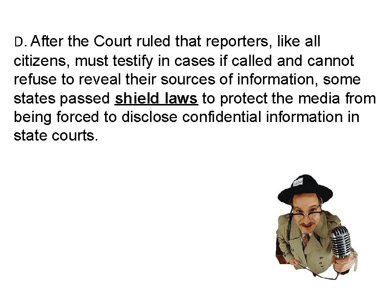 D. After the Court ruled that reporters, like all citizens, must testify in cases