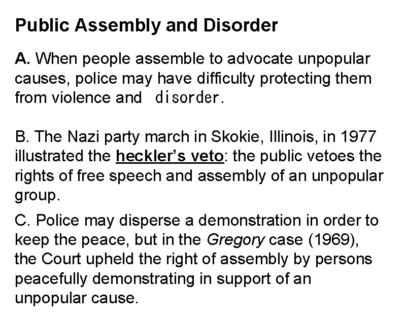 Public Assembly and Disorder A. When people assemble to advocate unpopular causes, police may