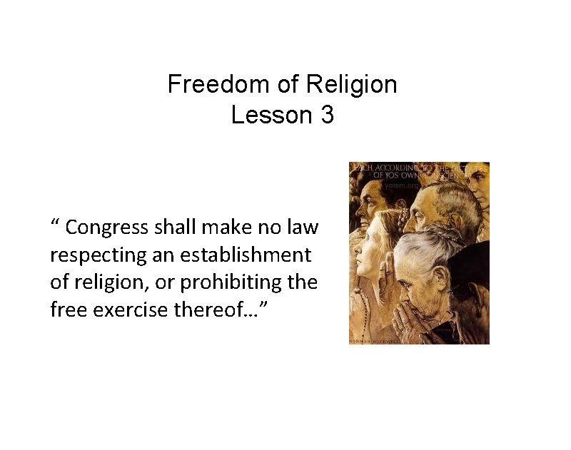 Freedom of Religion Lesson 3 “ Congress shall make no law respecting an establishment