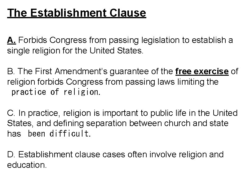 The Establishment Clause A. Forbids Congress from passing legislation to establish a single religion