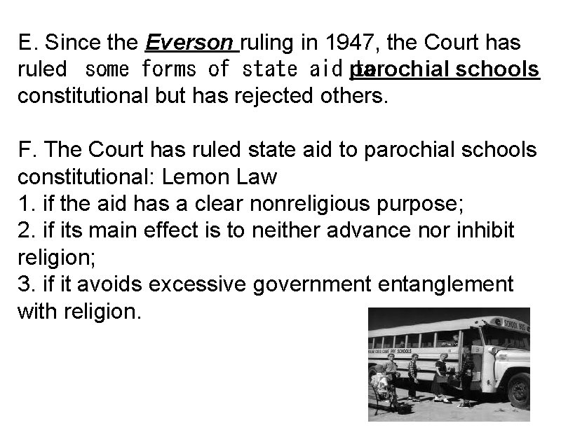 E. Since the Everson ruling in 1947, the Court has ruled some forms of