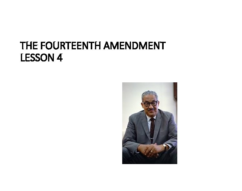 THE FOURTEENTH AMENDMENT LESSON 4 