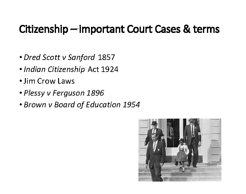 Citizenship – important Court Cases & terms • Dred Scott v Sanford 1857 •