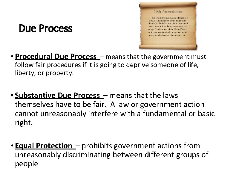 Due Process • Procedural Due Process – means that the government must follow fair