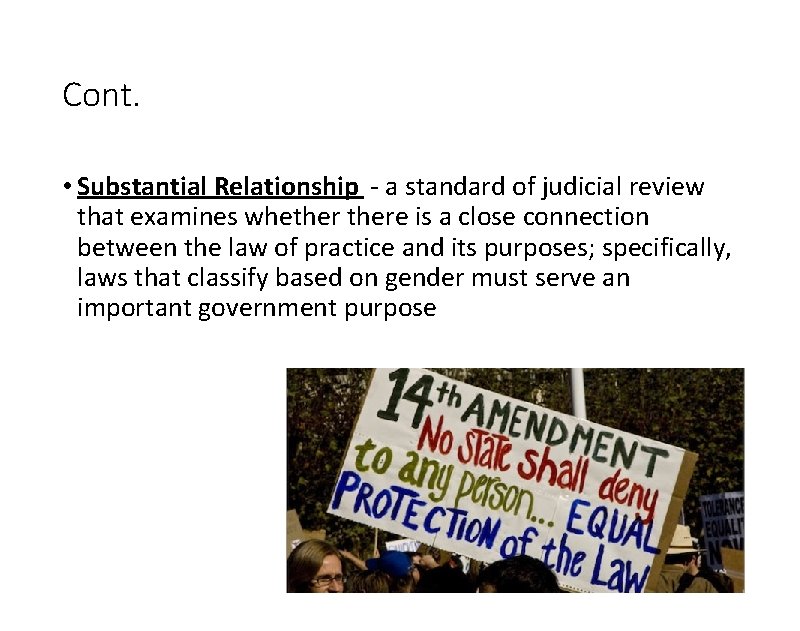 Cont. • Substantial Relationship - a standard of judicial review that examines whethere is