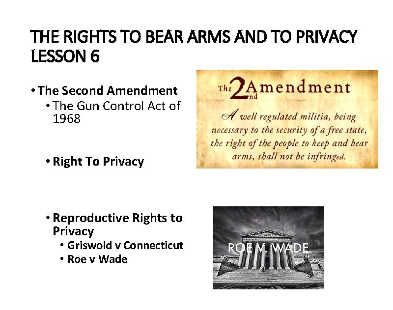 THE RIGHTS TO BEAR ARMS AND TO PRIVACY LESSON 6 • The Second Amendment