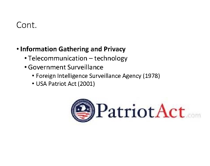 Cont. • Information Gathering and Privacy • Telecommunication – technology • Government Surveillance •