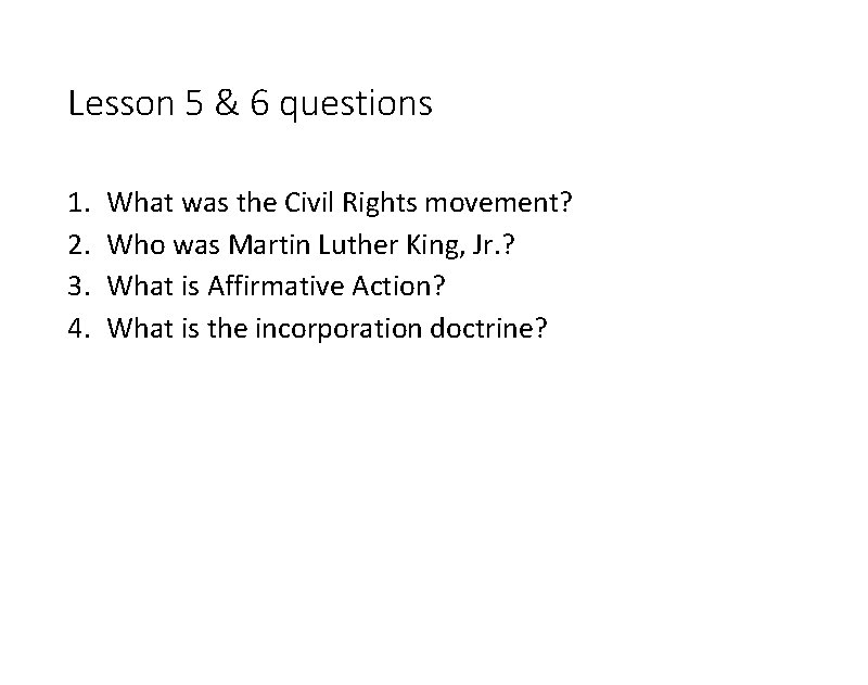 Lesson 5 & 6 questions 1. 2. 3. 4. What was the Civil Rights
