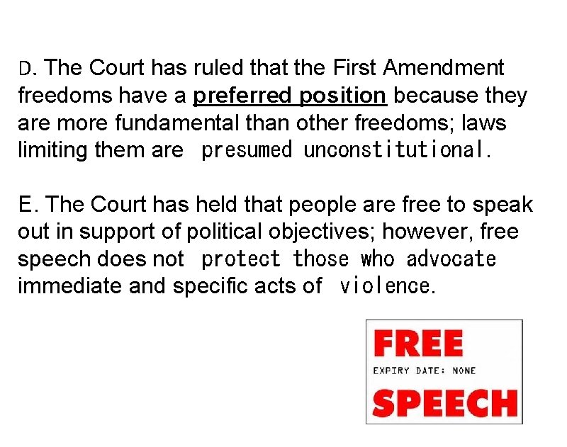 D. The Court has ruled that the First Amendment freedoms have a preferred position