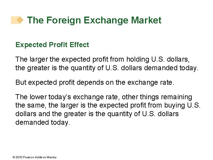 The Foreign Exchange Market Expected Profit Effect The larger the expected profit from holding