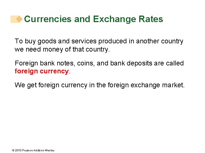 Currencies and Exchange Rates To buy goods and services produced in another country we