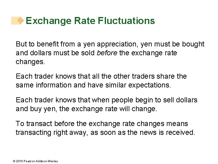 Exchange Rate Fluctuations But to benefit from a yen appreciation, yen must be bought