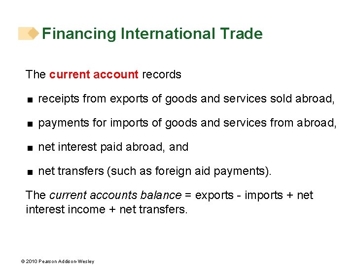 Financing International Trade The current account records < receipts from exports of goods and