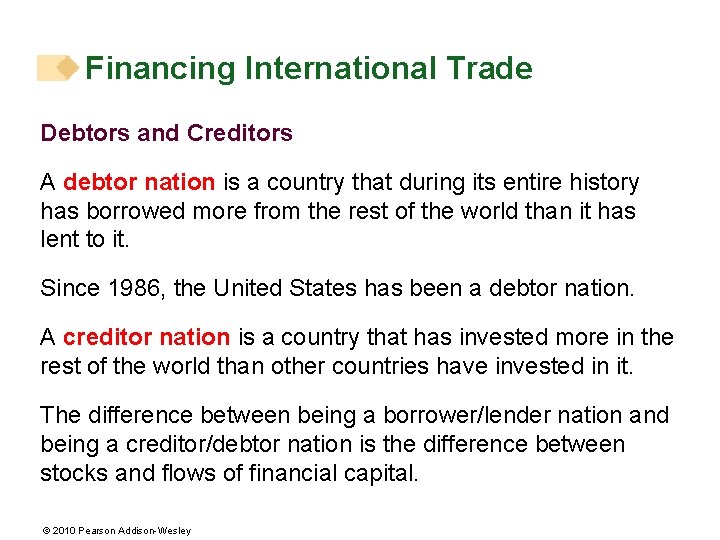 Financing International Trade Debtors and Creditors A debtor nation is a country that during