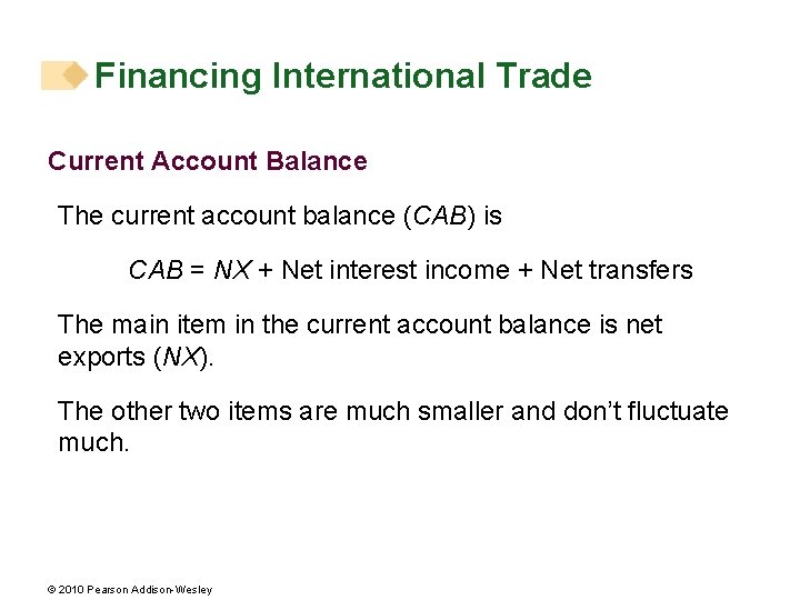 Financing International Trade Current Account Balance The current account balance (CAB) is CAB =