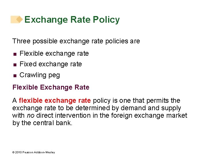 Exchange Rate Policy Three possible exchange rate policies are < Flexible exchange rate <