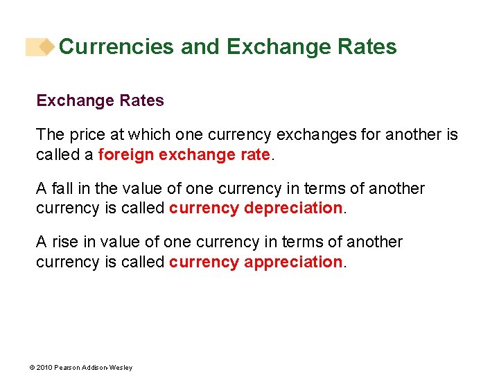 Currencies and Exchange Rates The price at which one currency exchanges for another is
