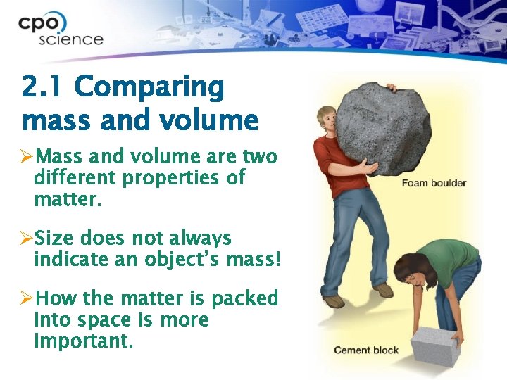 2. 1 Comparing mass and volume ØMass and volume are two different properties of