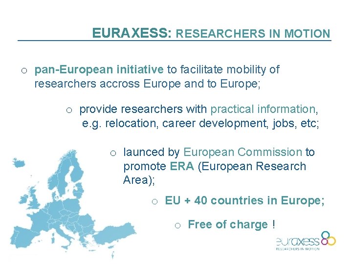 EURAXESS: RESEARCHERS IN MOTION o pan-European initiative to facilitate mobility of researchers accross Europe