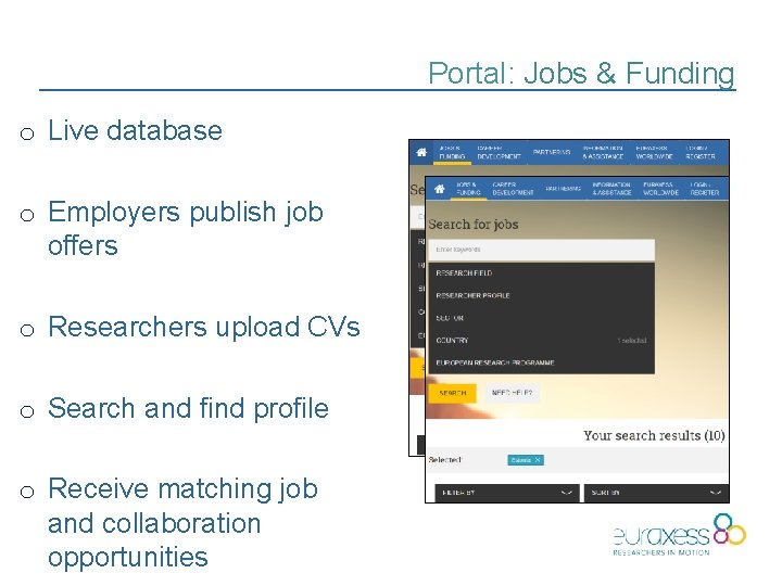 Portal: Jobs & Funding o Live database o Employers publish job offers o Researchers