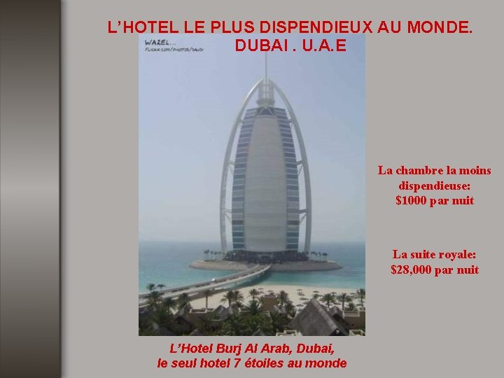 L’HOTEL LE PLUS DISPENDIEUX AU MONDE. DUBAI. U. A. E La chambre la moins