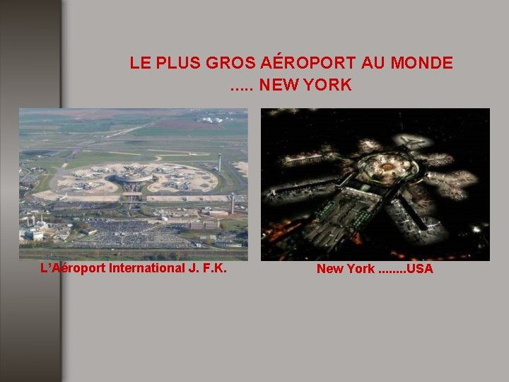 LE PLUS GROS AÉROPORT AU MONDE. . . NEW YORK L’Aéroport International J. F.