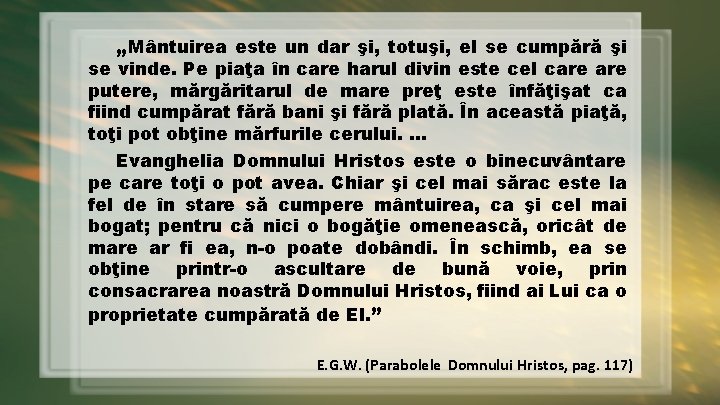 „Mântuirea este un dar şi, totuşi, el se cumpără şi se vinde. Pe piaţa