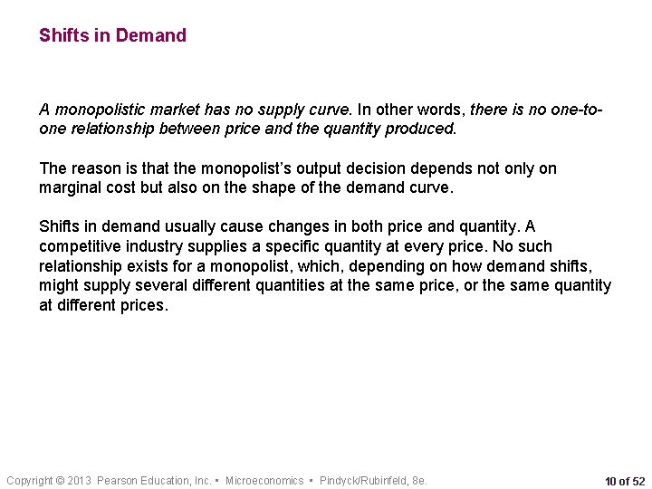 Shifts in Demand A monopolistic market has no supply curve. In other words, there