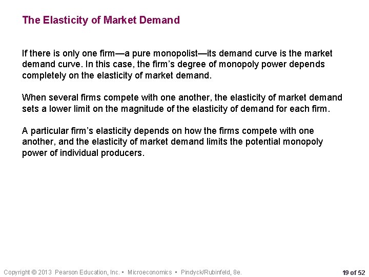 The Elasticity of Market Demand If there is only one firm—a pure monopolist—its demand