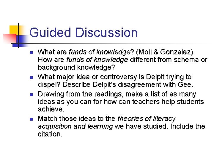 Guided Discussion n n What are funds of knowledge? (Moll & Gonzalez). How are