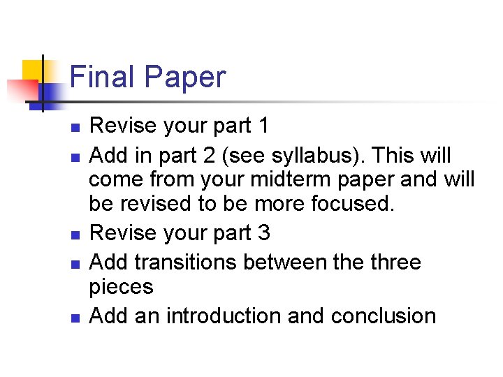 Final Paper n n n Revise your part 1 Add in part 2 (see