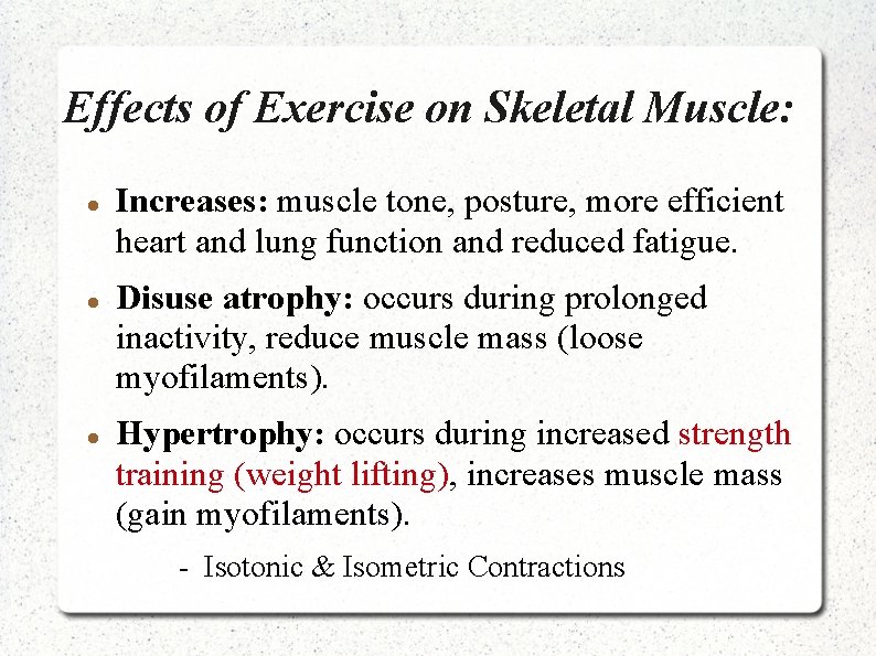 Effects of Exercise on Skeletal Muscle: Increases: muscle tone, posture, more efficient heart and
