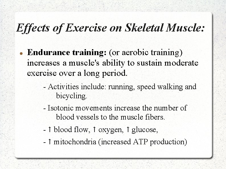 Effects of Exercise on Skeletal Muscle: Endurance training: (or aerobic training) increases a muscle's