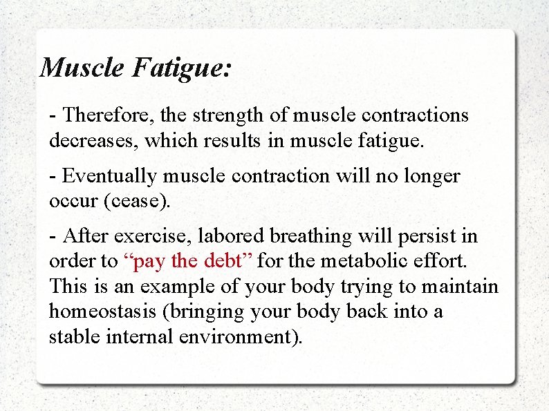 Muscle Fatigue: - Therefore, the strength of muscle contractions decreases, which results in muscle