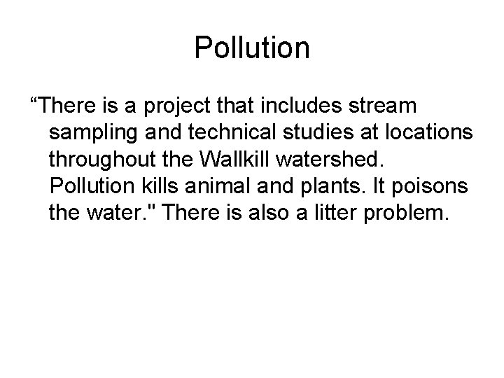 Pollution “There is a project that includes stream sampling and technical studies at locations