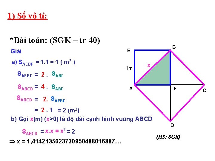 1) Số vô tỉ: *Bài toán: (SGK – tr 40) B E Giải a)